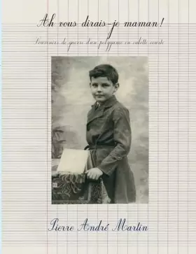 Couverture du produit · Ah vous dirais-je maman !: Souvenirs de guerre d'un polygame en culotte courte