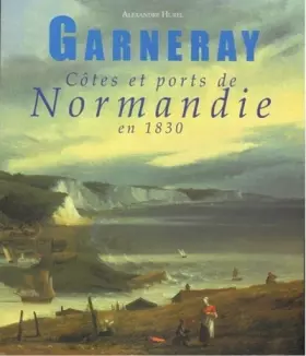 Couverture du produit · Côtes et ports de Normandie en 1830