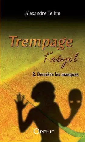 Couverture du produit · Trempage Kreyol tome 2 derrière les masques