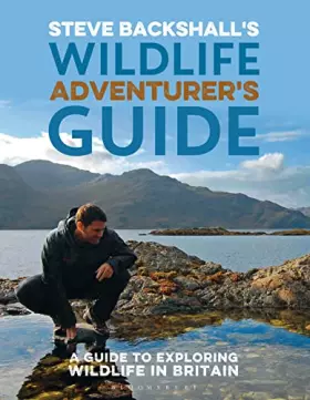 Couverture du produit · Steve Backshall's Wildlife Adventurer's Guide: A Guide to Exploring Wildlife in Britain