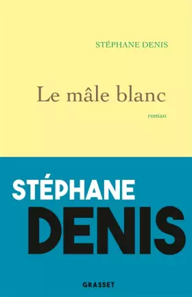 Couverture du produit · Le mâle blanc: roman