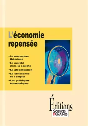 Couverture du produit · L'économie repensée : Le renouveau théorique, le marché dans la société, la globalisation, la croissance et l'emploi, les polit