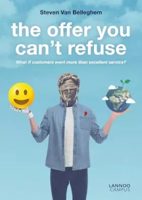 Couverture du produit · The Offer You Can't Refuse: What If Customers Want More Than Excellent Service?
