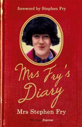 Couverture du produit · Mrs Fry's Diary: The hilarious diary by Mrs Stephen Fry - the wife you never knew he had . . .