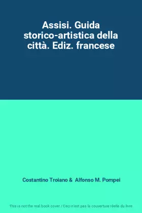 Couverture du produit · Assisi. Guida storico-artistica della città. Ediz. francese