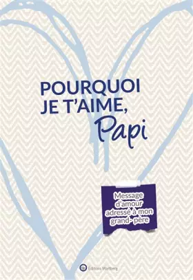 Couverture du produit · Pourquoi je t'aime, Papi: Message d'amour adressé à mon papi