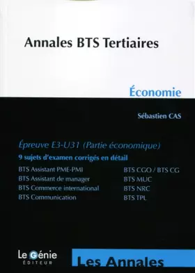Couverture du produit · ANNALES BTS TERTIAIRES ECONOMIE EPREUVE E3 U31 9 SUJETS D EXAMEN CORRIGES EN D: EPREUVE E3-U31 (PARTIE ECONOMIQUE). 9 SUJETS D'