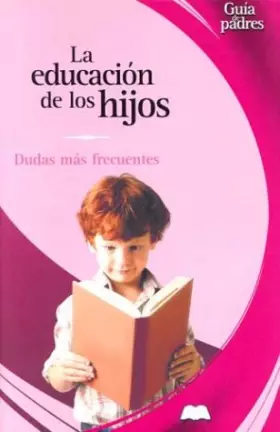 Couverture du produit · LA Educacion De Los Hijos / Your Child's Education: Dudas Mas Frecuentes / The Most Frequent Concerns
