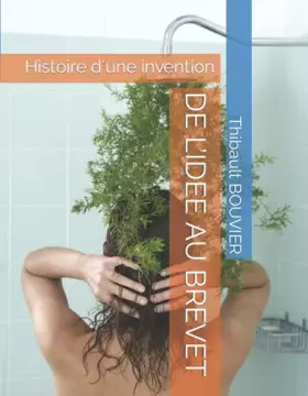 Couverture du produit · DE L’IDEE AU BREVET: Histoire d'une invention