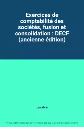 Couverture du produit · Exercices de comptabilité des sociétés, fusion et consolidation : DECF (ancienne édition)