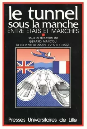Couverture du produit · Le tunnel sous la Manche, entre Etats et marchés