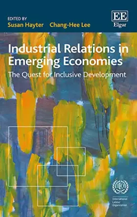 Couverture du produit · Industrial Relations in Emerging Economies: The Quest for Inclusive Development