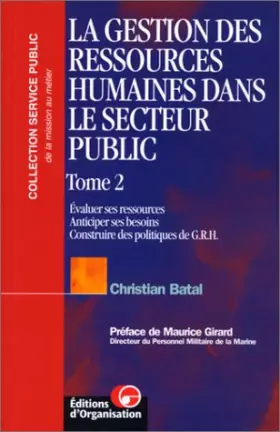 Couverture du produit · La gestion des ressources humaines dans le secteur public. Evaluer ses ressources, anticiper ses besoins, construire des politi