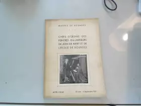 Couverture du produit · Chefs-d'oeuvre des peintres-enlumineurs de Jean de Berry et de l'école de Bourges : Hôtel Cujas, 23 juin-4 septembre 1951. Intr