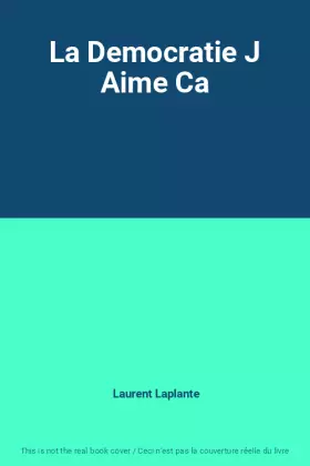 Couverture du produit · La Democratie J Aime Ca
