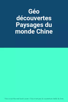 Couverture du produit · Géo découvertes Paysages du monde Chine