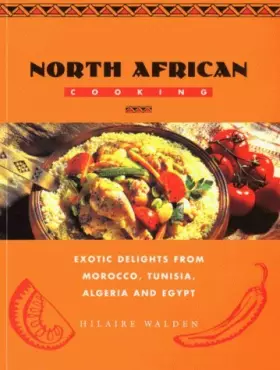 Couverture du produit · North African Cooking: Exotic Delights from Morocco, Tunisia, Algeria and Egypt