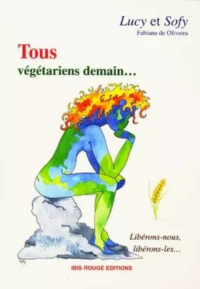 Couverture du produit · Tous végétariens demain... Libérons-nous, libérons-les