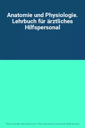 Couverture du produit · Anatomie und Physiologie. Lehrbuch für ärztliches Hilfspersonal