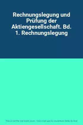 Couverture du produit · Rechnungslegung und Prüfung der Aktiengesellschaft. Bd. 1. Rechnungslegung