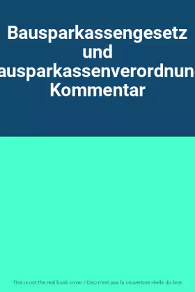 Couverture du produit · Bausparkassengesetz und Bausparkassenverordnung. Kommentar