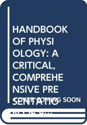 Couverture du produit · HANDBOOK OF PHYSIOLOGY: A CRITICAL, COMPREHENSIVE PRESENTATION OF PHYSIOLOGICAL KNOWLEDGE AND CONCEPTS, SECTION 1: NEUROPHYSIOL
