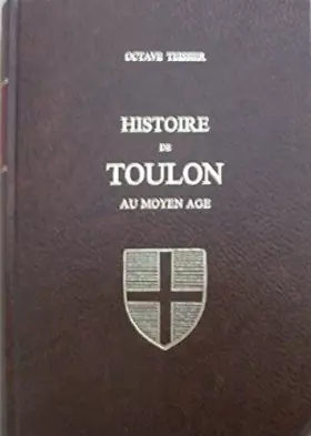 Couverture du produit · Histoire de toulon au moyen age, précédée d'une notice topographique.