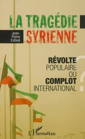 Couverture du produit · La tragédie syrienne: Révolte populaire ou complot international ?