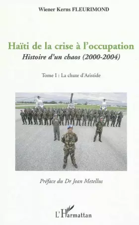 Couverture du produit · Haïti de la crise à l'occupation: Histoire d'un chaos (2000-2004) Tome I : La chute d'Aristide