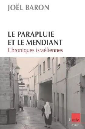 Couverture du produit · Le parapluie et le mendiant : Chroniques israéliennes