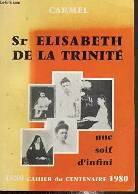 Couverture du produit · SR ELISABETH DE LA TRINITE - UNE SOIF D'INFINI.