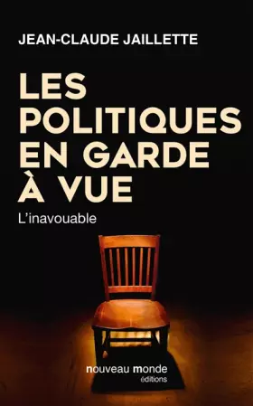 Couverture du produit · Les politiques en garde à vue: L'inavouable