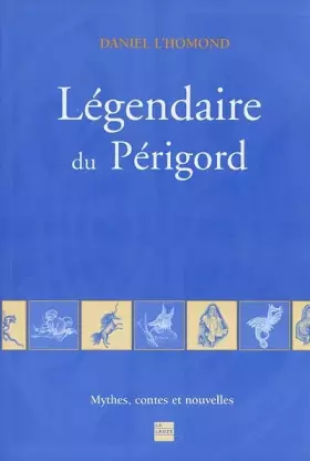 Couverture du produit · Légendaire du Périgord : Mythes, contes et nouvelles
