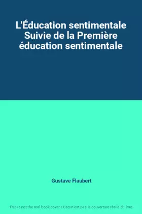 Couverture du produit · L'Éducation sentimentale Suivie de la Première éducation sentimentale