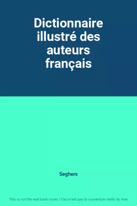 Couverture du produit · Dictionnaire illustré des auteurs français
