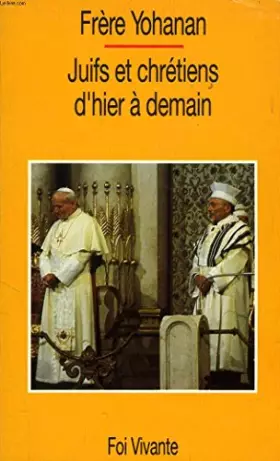 Couverture du produit · Juifs et chrétiens d'hier à demain