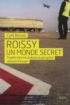 Couverture du produit · Roissy, un monde secret: Enquête dans les coulisses du plus grand aéroport d'Europe