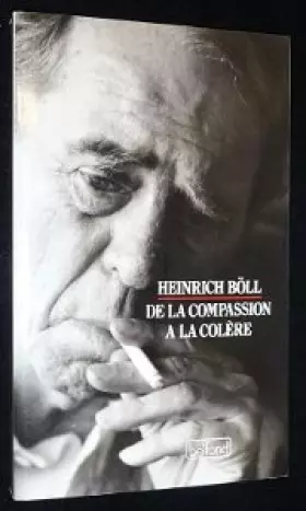 Couverture du produit · De la compassion à la colère - Allocutions et Écrits Divers, 1983-1985