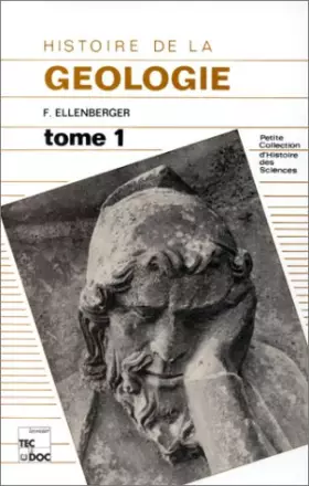 Couverture du produit · Histoire de la géologie. Tome 1, des Anciens