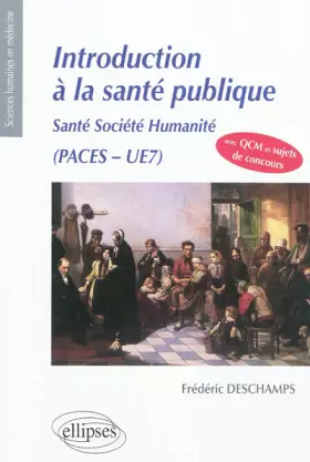Couverture du produit · Introduction à la Santé Publique. Santé Société Humanité UE7 Cours & QCM Corrigés