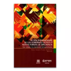 Couverture du produit · Acción internacional de los gobiernos locales o nuevas formas de diplomacia. Una mirada a la experiencia latinoamericana