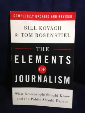 Couverture du produit · The Elements of Journalism: What Newspeople Should Know And the Public Should Expect