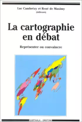 Couverture du produit · La Cartographie en débat : Représenter ou convaincre