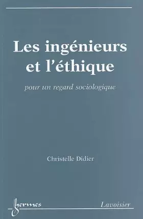 Couverture du produit · Les ingénieurs et l'éthique: Pour un regard sociologique