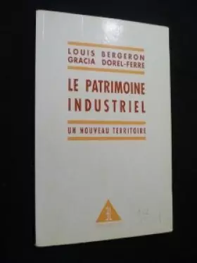 Couverture du produit · Le patrimoine industriel : Un nouveau territoire
