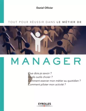 Couverture du produit · Le métier de manager: Tout pour réussir dans le métier de. Que dois-je savoir ? Quels outils choisir ? Comment exercer mon méti