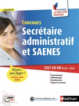 Couverture du produit · Concours Secrétaire administratif et SAENES - 100 jours pour réussir - catégorie B - Intégrer la fonction publique - 2018