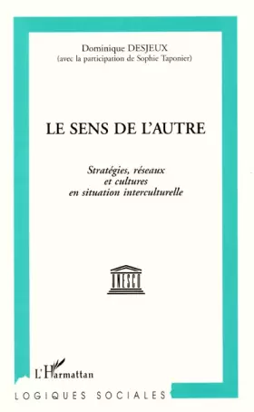 Couverture du produit · Le sens de l'autre: Stratégies, réseaux et cultures en situation interculturelle