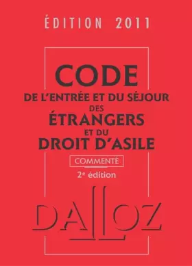 Couverture du produit · Code de l'entrée et du séjour des étrangers et du droit d'asile 2011, commenté - 1ère édition