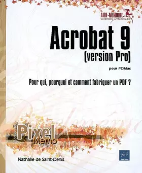 Couverture du produit · Acrobat 9 pour PC/Mac (version Pro) - Pour qui, pourquoi et comment fabriquer un PDF ?